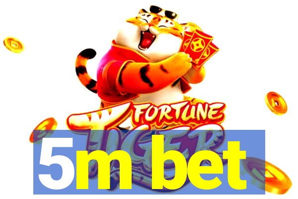 5m bet